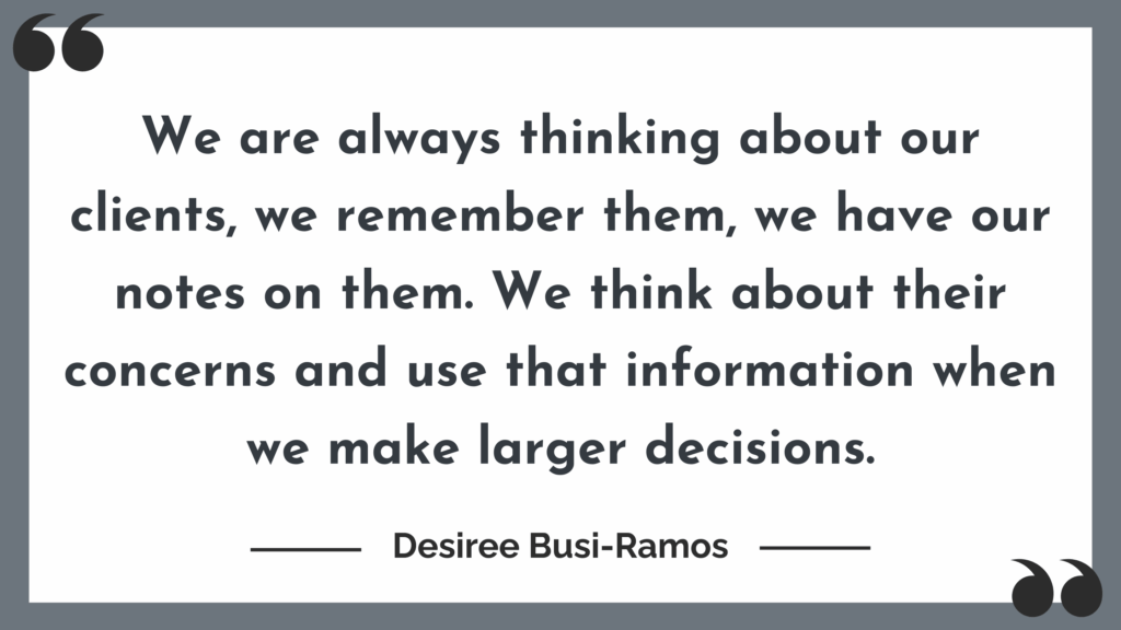 Enlarged quote saying: "We are always thinking about our clients, we remember them, we have our notes on them. We think about their concerns and use that information when we make larger decisions."